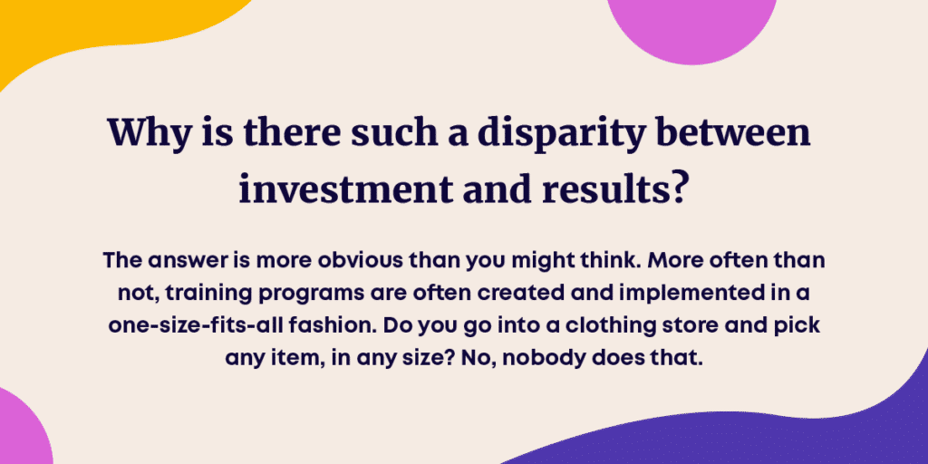 Why is there such a disparity between investment and results? The answer is more obvious than you might think.  