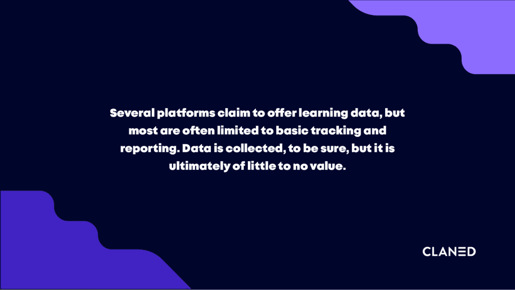 Useat alustat väittävät tarjoavansa oppimiseen liittyviä tietoja, mutta useimmiten ne rajoittuvat perustason seurantaan ja raportointiin