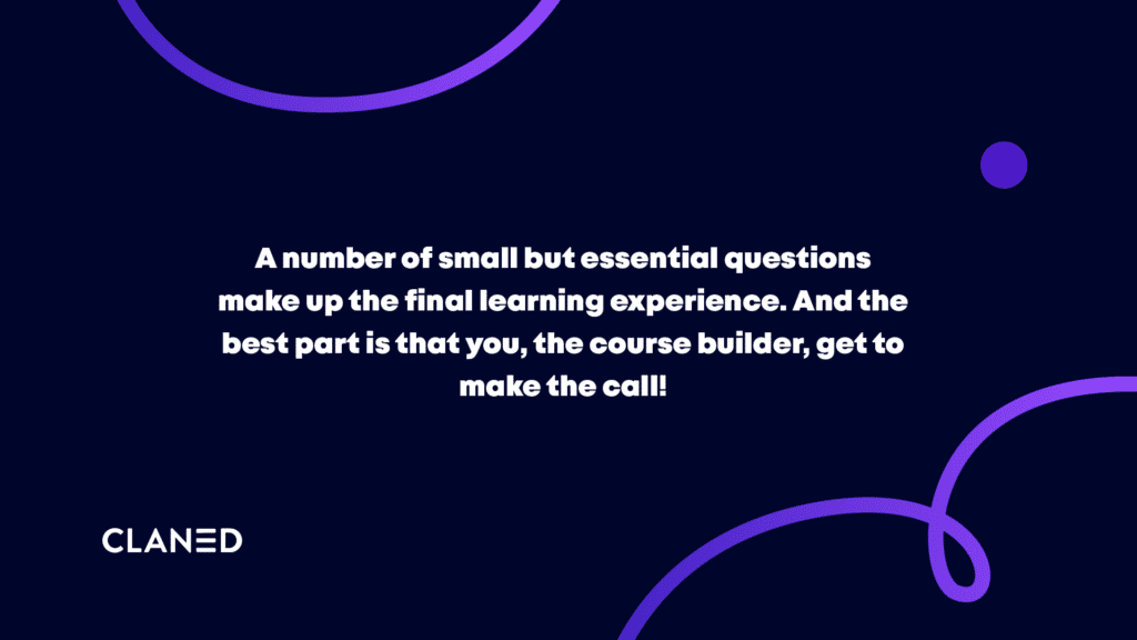 Small but essential questions makes up a good learning experience